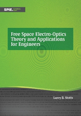 Free Space Electro-Optics Theory and Applications for Engineers - Stotts, Larry B