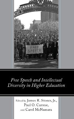 Free Speech and Intellectual Diversity in Higher Education - Stoner, James (Editor), and Carrese, Paul (Editor), and McNamara, Carol (Editor)