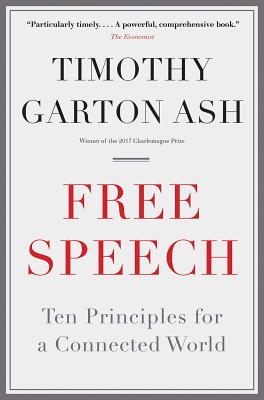 Free Speech: Ten Principles for a Connected World - Garton Ash, Timothy