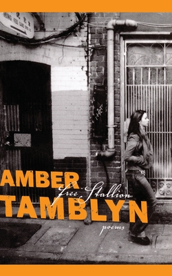 Free Stallion: Poems - Tamblyn, Amber, and Hirschman, Jack (Foreword by)