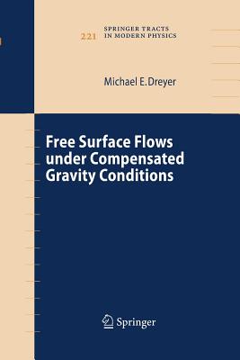 Free Surface Flows Under Compensated Gravity Conditions - Dreyer, Michael