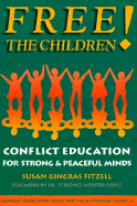 Free the Children!: Conflict Education for Strong, Peaceful Minds