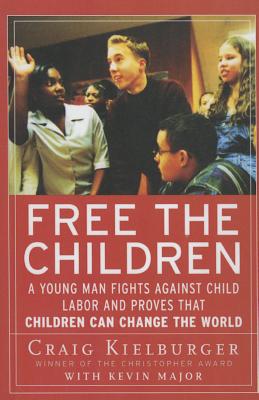 Free the Children - Kielburger, Craig, and Major, Kevin