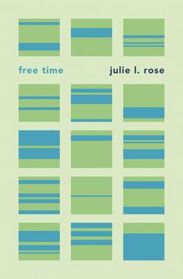 Free Time - Rose, Julie L