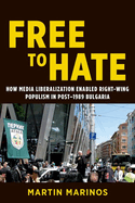 Free to Hate: How Media Liberalization Enabled Right-Wing Populism in Post-1989 Bulgaria