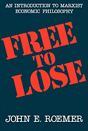 Free to Lose: An Introduction to Marxist Economic Philosophy