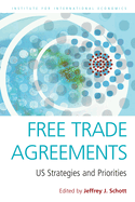Free Trade Agreements: US Strategies and Priorities