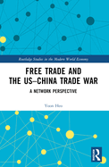 Free Trade and the Us-China Trade War: A Network Perspective