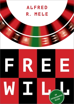 Free Will: An Opinionated Guide - Mele, Alfred R