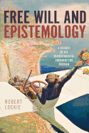 Free Will and Epistemology: A Defence of the Transcendental Argument for Freedom