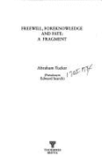 Free Will, Foreknowledge and Fate: A Fragment