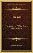 Free Will: The Greatest Of The Seven World-Riddles