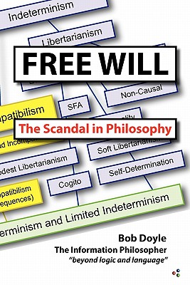 Free Will: The Scandal in Philosophy - Doyle, Bob