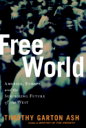 Free World: America, Europe, and the Surprising Future of the West