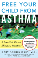 Free Your Child from Asthma: A Four-Week Plan to Eliminate Symptoms