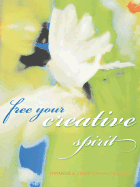 Free Your Creative Spirit - Crowley, Vivianne, and Crowley, Christopher