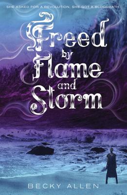 Freed by Flame and Storm - Allen, Becky