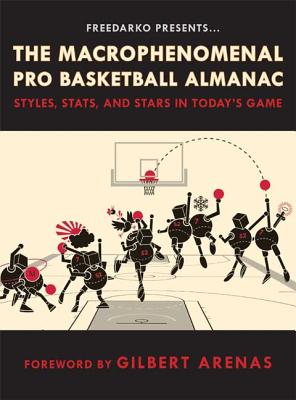 Freedarko Presents: The Macrophenomenal Pro Basketball Almanac: Styles, Stats, and Stars in Today's Game - Shoals, Bethlehem, and Indianchief, Dr., and 5000, Silverbird