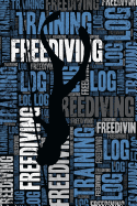 Freediving Training Log and Diary: Freediving Training Journal and Book for Freediver and Coach - Freediving Notebook Tracker