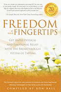 Freedom at Your Fingertips: Get Rapid Physical and Emotional Relief with the Breakthrough System of Tapping