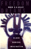 Freedom Dreams: The Black Radical Imagination