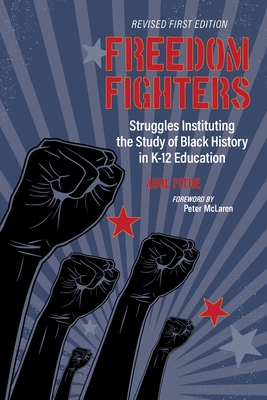 Freedom Fighters: Struggles Instituting the Study of Black History in K-12 Education - Pitre, Abul