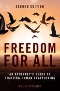 Freedom for All: An Attorney's Guide to Fighting Human Trafficking, Second Edition