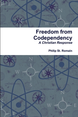 Freedom from Codependency - St Romain, Philip