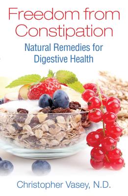 Freedom from Constipation: Natural Remedies for Digestive Health - Vasey, Christopher, N