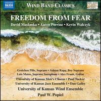 Freedom from Fear - Maslanka, Perrine, Walczyk - Alex Frank (guitar); Ashton Rapp (treble); Gretchen Pille (soprano); Luis Matos (sax); University of Kansas Jazz Ensemble I;...
