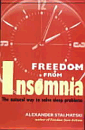 Freedom from Insomnia: The Natural Way to Solve Sleep Problems