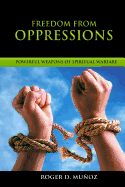 Freedom from Oppressions: Powerful Weapons Spiritual Warfare