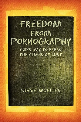 Freedom from Pornography - Mueller, Steve