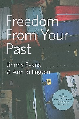 Freedom from Your Past - Evans, Jimmy, and Billington, Ann