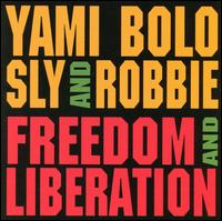 Freedom & Liberation - Yami Bolo/Sly & Robbie