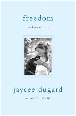 Freedom: My Book of Firsts - Dugard, Jaycee