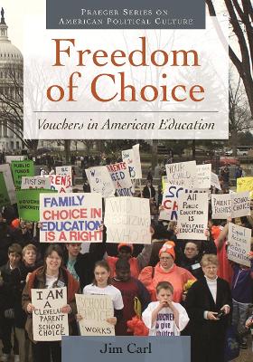 Freedom of Choice: Vouchers in American Education - Carl, Jim