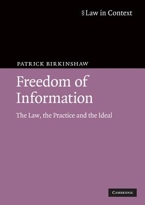 Freedom of Information: The Law, the Practice and the Ideal - Birkinshaw, Patrick