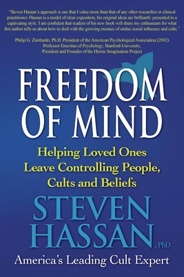 Freedom of Mind: Helping Loved Ones Leave Controlling People, Cults, and Beliefs - Hassan, Steven