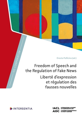 Freedom of Speech and the Regulation of Fake News - Pollicino, Oreste (Contributions by), and Cloots, Elke (Contributions by), and Lambrecht, Sarah (Contributions by)