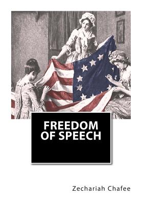 Freedom of Speech - Chafee, Zechariah, Jr.