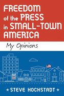 Freedom of the Press in Small-Town America: My Opinions