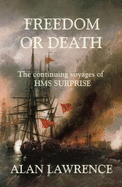 Freedom or Death: The continuing voyages of HMS SURPRISE