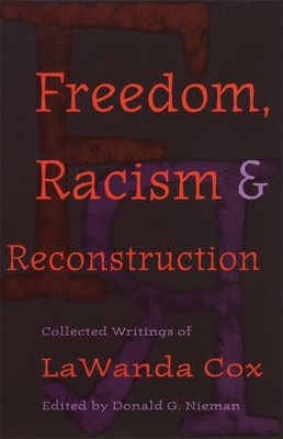 Freedom, Racism, and Reconstruction: Collected Writings of Lawanda Cox - Nieman, Donald G (Editor)