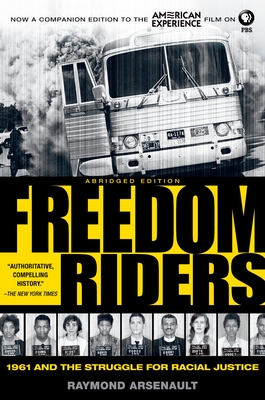 Freedom Riders: 1961 and the Struggle for Racial Justice - Arsenault, Raymond