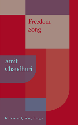 Freedom Song - Chaudhuri, Amit, and Doniger, Wendy (Introduction by)