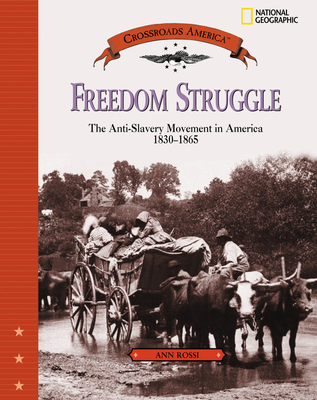 Freedom Struggle: The Anti-Slavery Movement 1830-1865 - Rossi, Ann