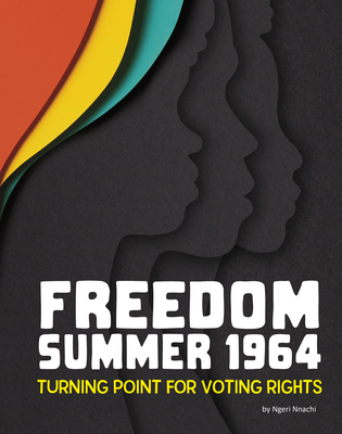 Freedom Summer 1964: Turning Point for Voting Rights - Nnachi, Ngeri