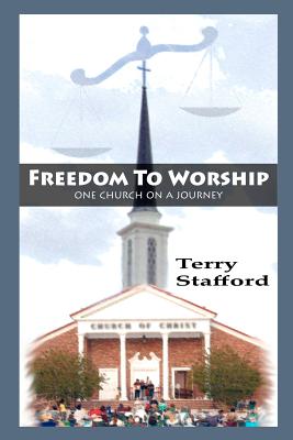 Freedom to Worship: One Church on a Journey - Stafford, Terry