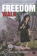 Freedom Walk: Walking to Freedom through the Killing Fields of Cambodia